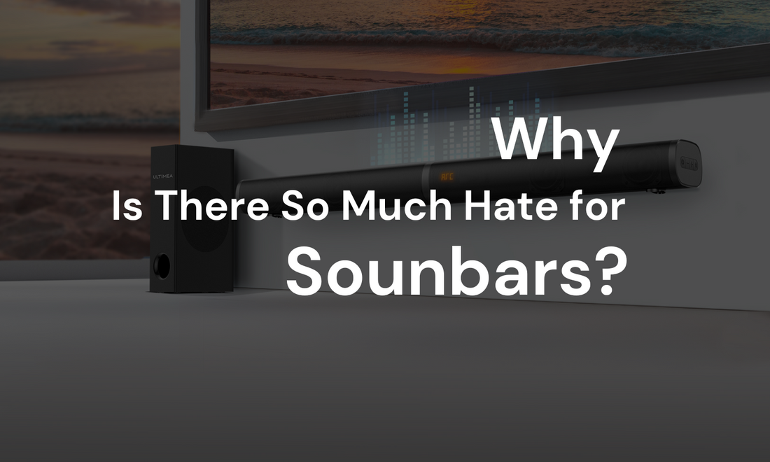Why Is There So Much Hate for Soundbars?