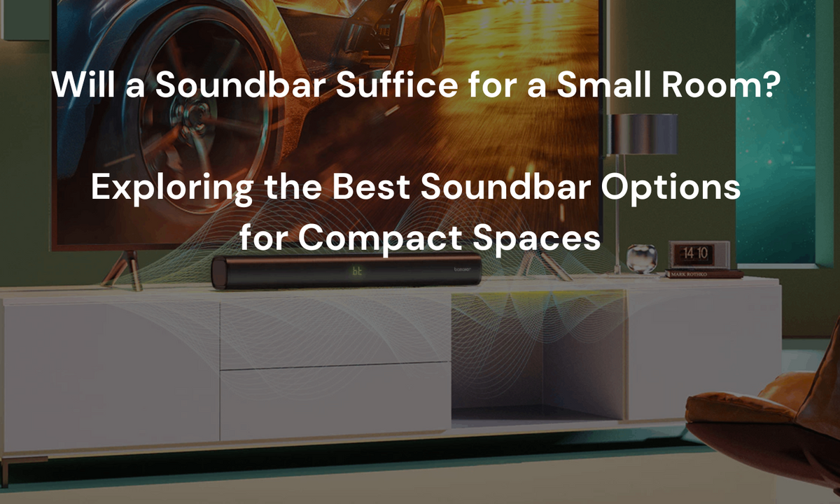 Will a Soundbar Suffice for a Small Room?
