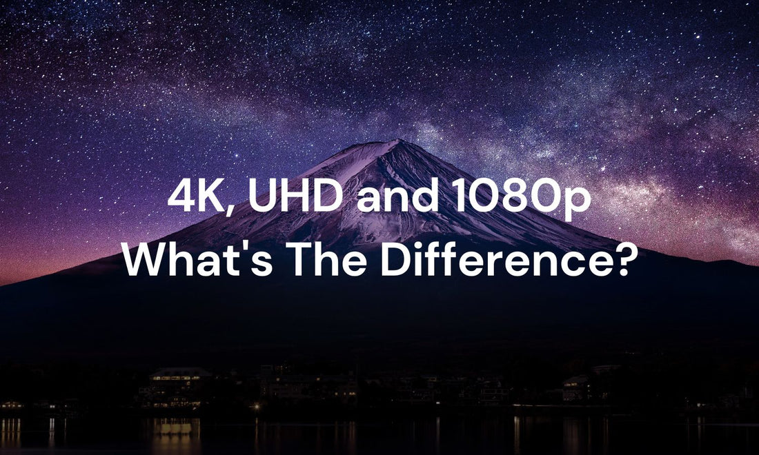 What's The Difference Between 4K, UHD and 1080p？